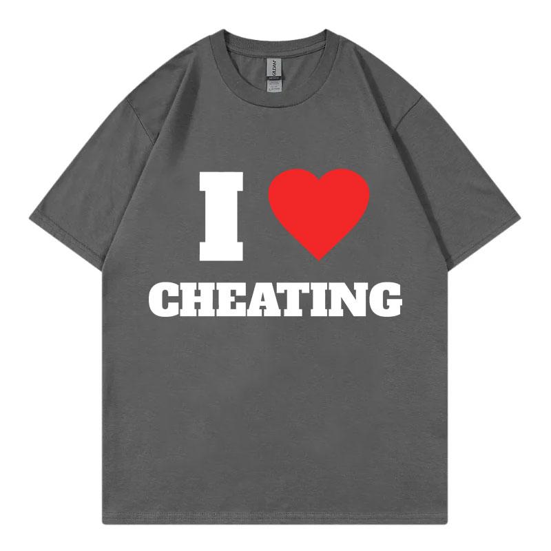 I Love Cheating Funny Meme Tshirt Harajuku Humor Joke Short Sleeve Tshirts Men Women Clothing Fashion Casual Oversized T Shirt