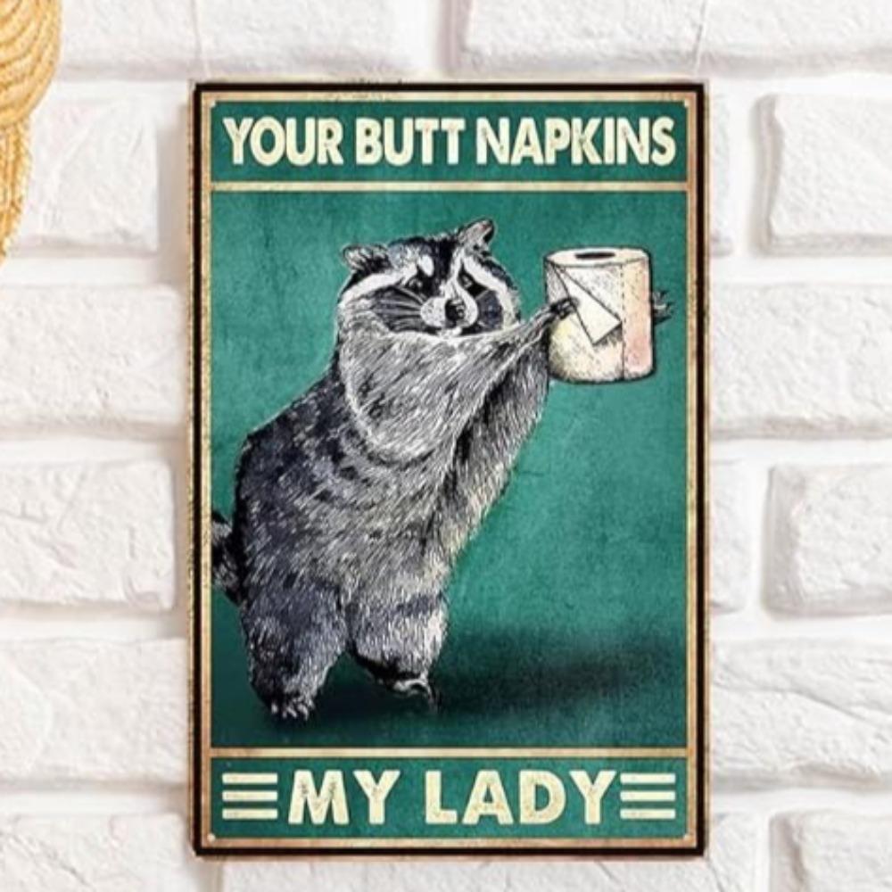 "Your Butt Napkins My Lady" Funny Decor - Raccoon Bathroom Tin Sign, Wall Decorations for Bathroom
