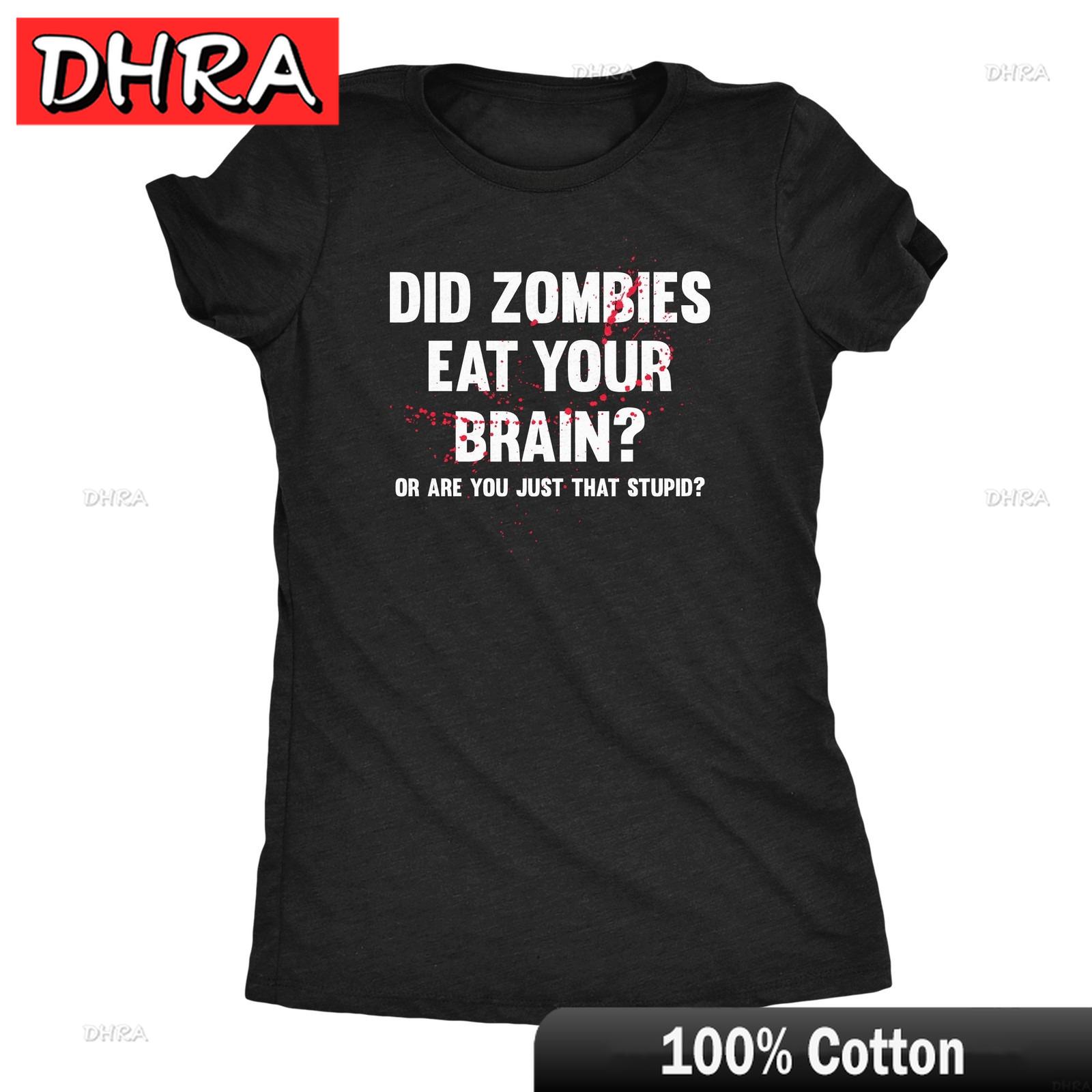 Womens Did Zombies Eat Your Brain or Are You Just That Stupid T Shirt Funny Dumb Gift for Boyfriend Printed Tee Street Fashion S