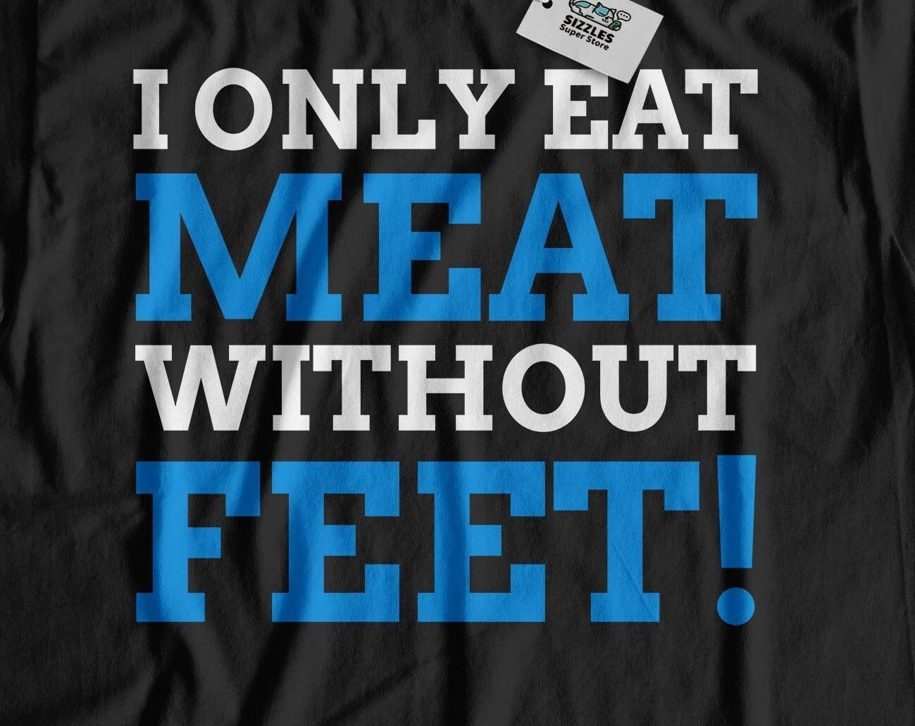 I Only Eat Meat Without Feet! Unisex Funny Pescetarian T-Shirt M