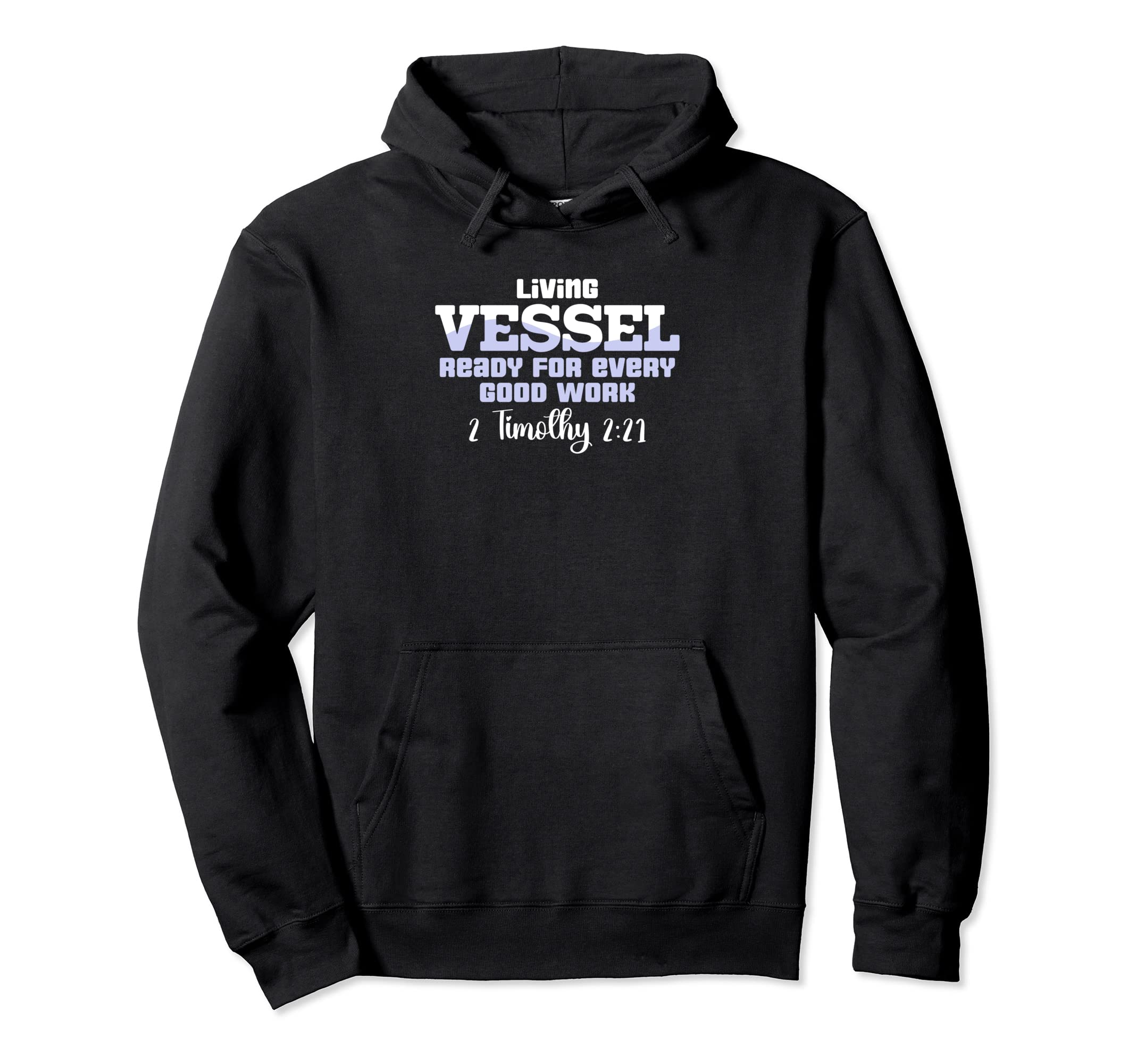 

Living Vessel Ready For Every Good Work 2 Timothy 2:21 Bible Hoodie