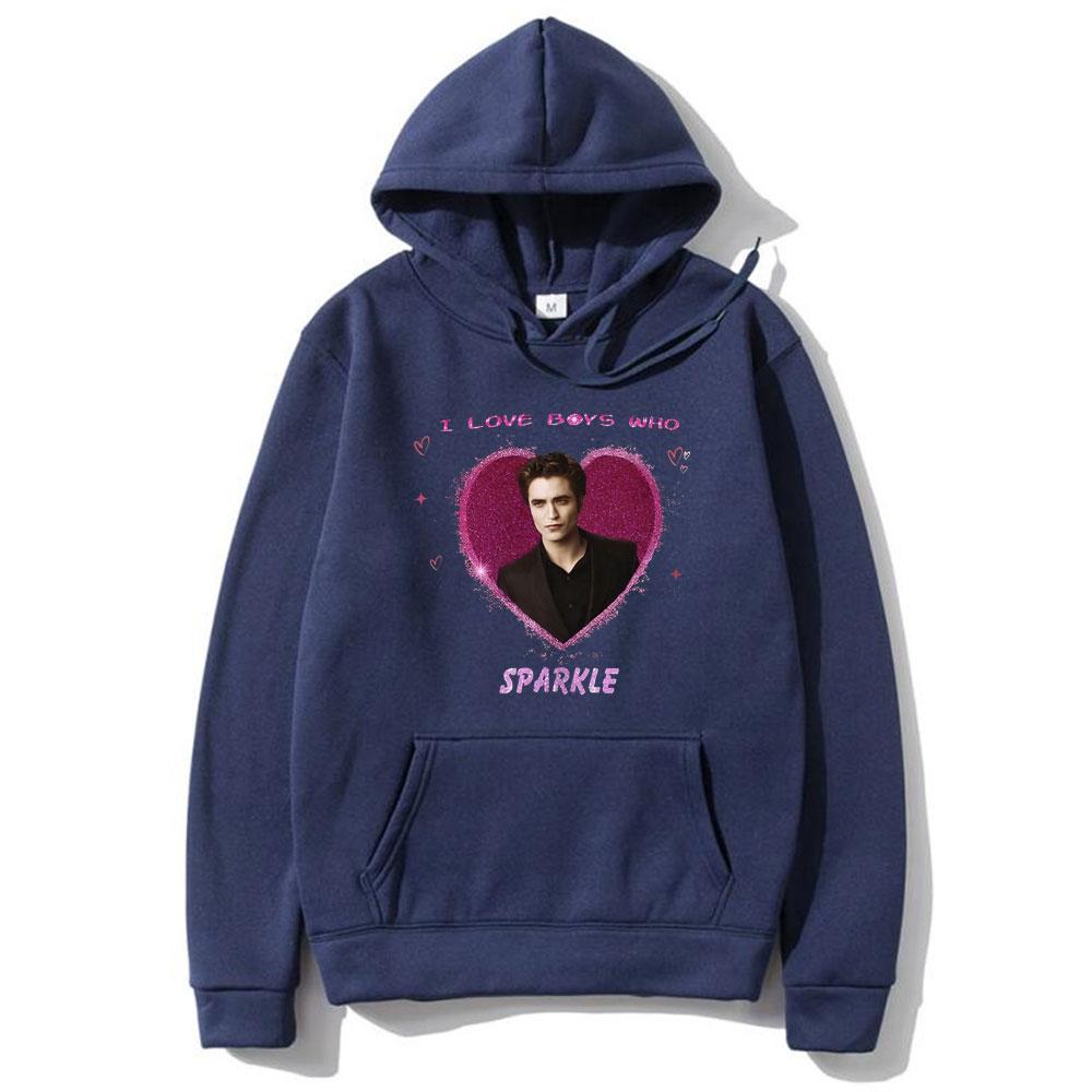 I Love Boys Who Sparkle Hoodie Movie Series Twilight Edward Cullen Sweatshirt Robert Pattinson Hoodies Unisex Funny Tracksuit