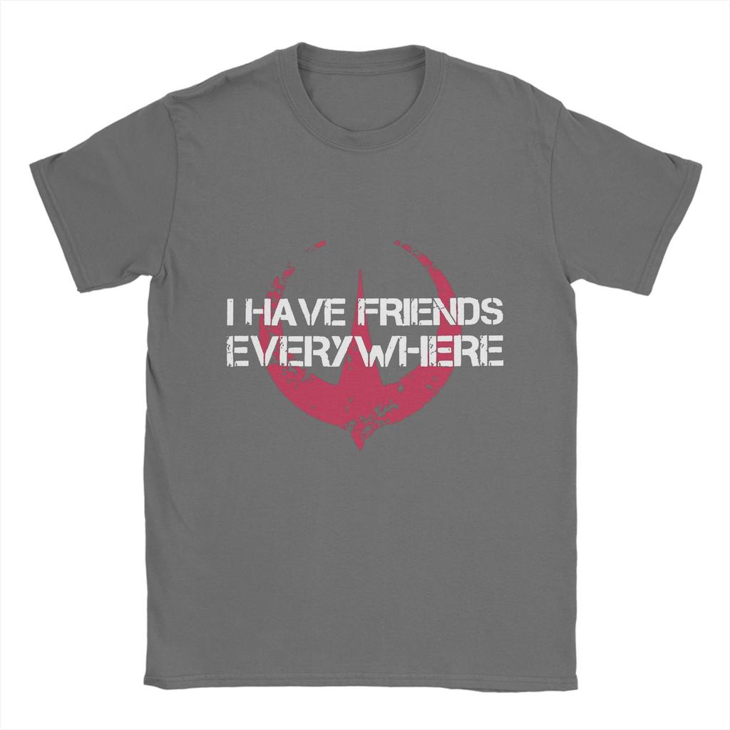 I Have Friends Everywhere    T-Shirt Men Andor Casual Pure Cotton Tee Shirt Crewneck Short Sleeve T Shirts Graphic Clothing