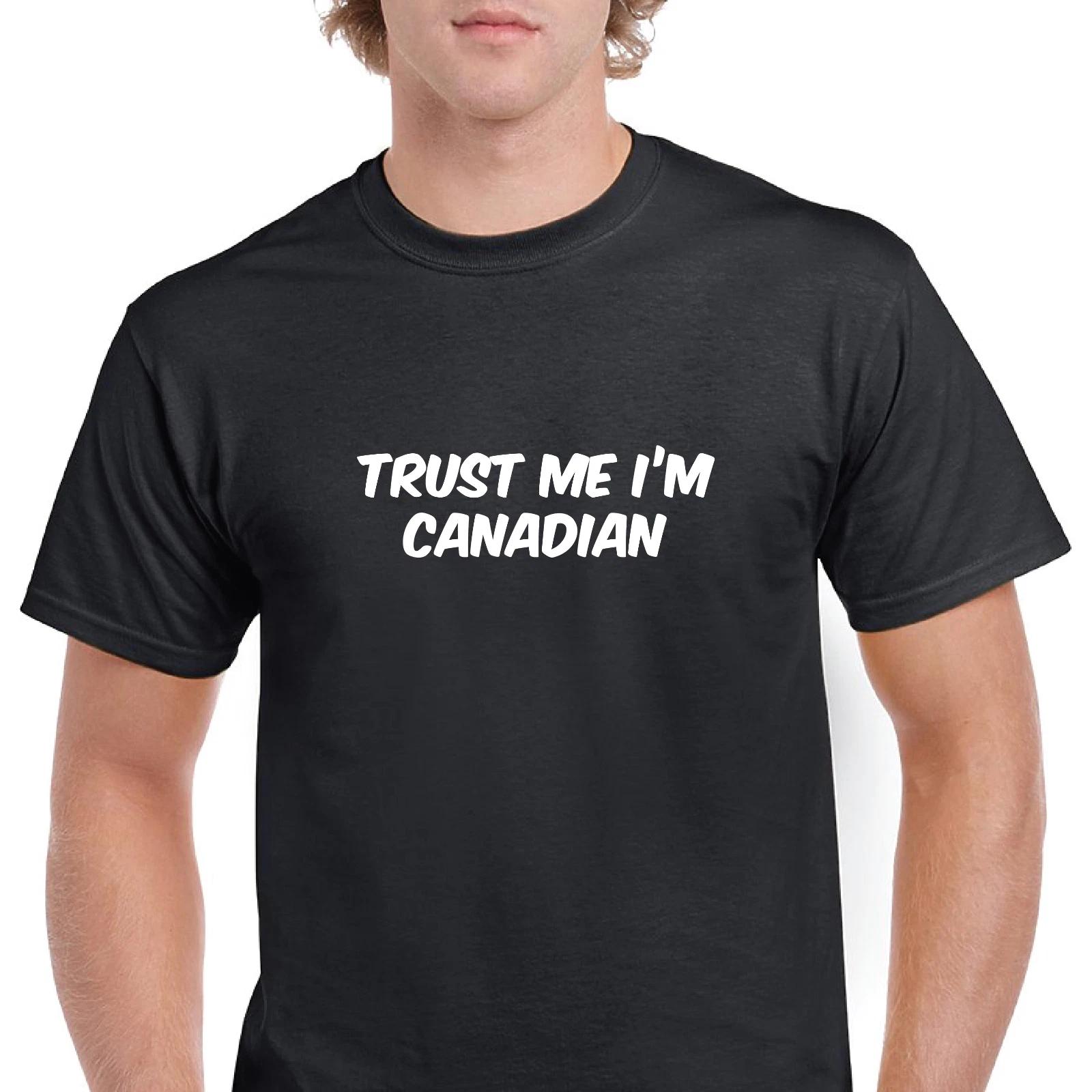 Trust Me Im Canadian Canada Funny Joke Gift Black White Cotton T-Shirt S-5XL 2XL