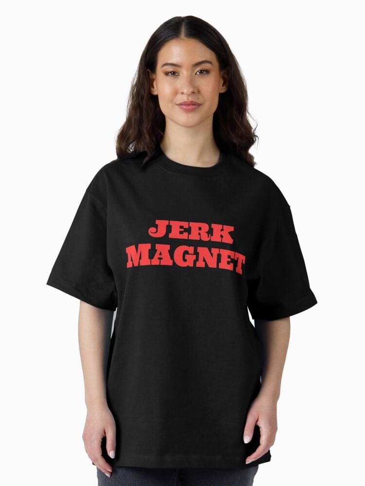 Dean Martin Jerk Magnet Oversized T-Shirt