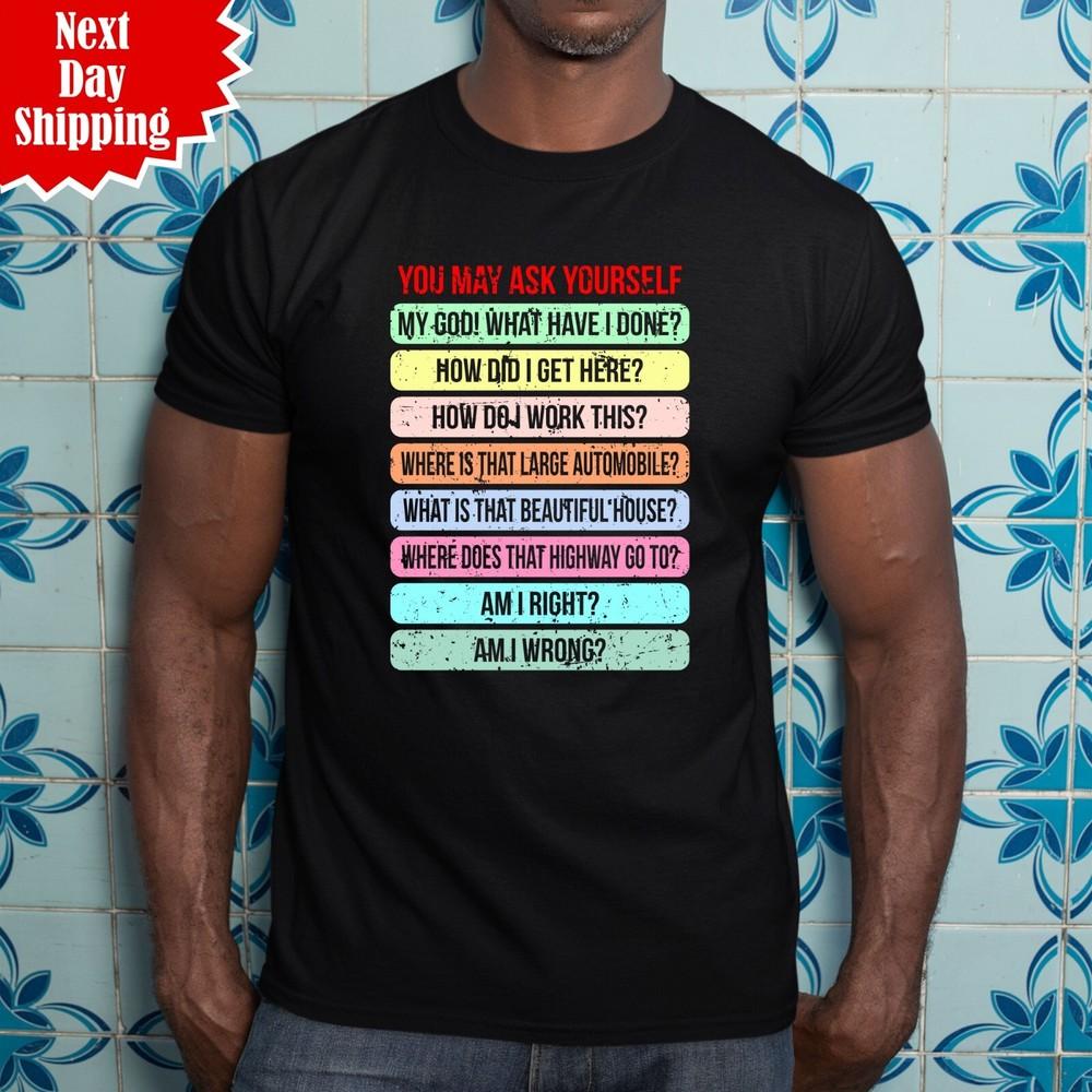 

You May Ask Yourself T-Shirt Talking Heads Printed Once In A Lifetime Music Top M