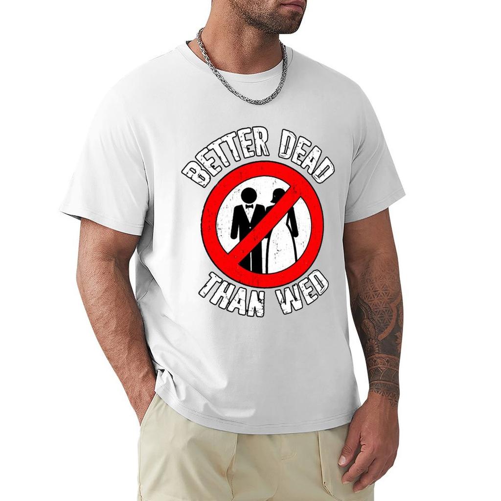 Better Dead Than Wed Funny Divorce Single TShirt Stylish Graphic Short Sleeve Top