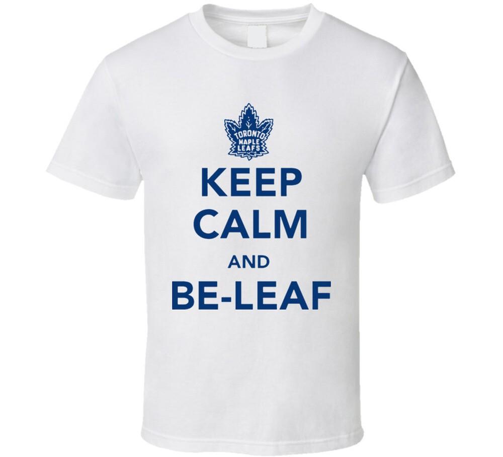 Keep Calm And Beleaf Hockey Toronto Stanley Cup Playoffs T Shirt Unisex T-Shirt