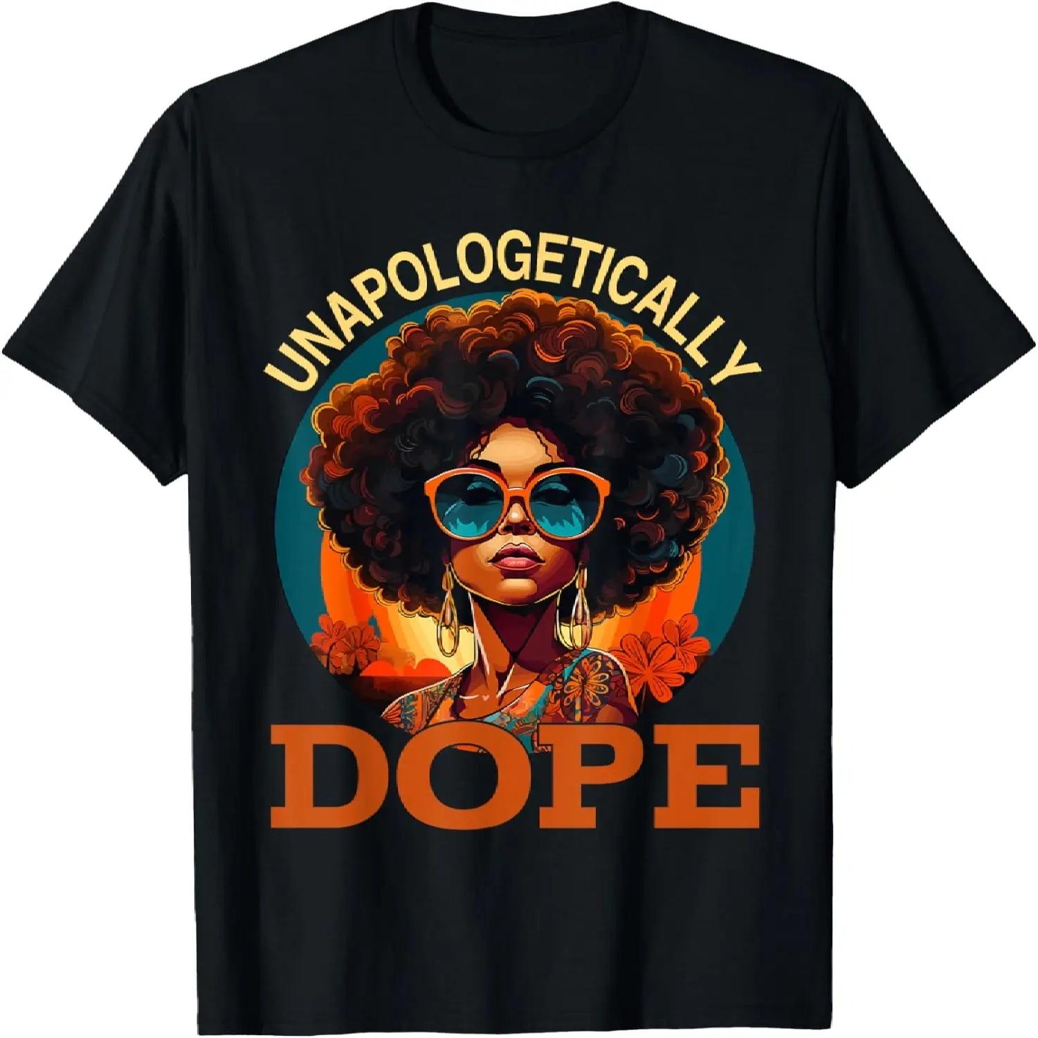 Black Women Unapologetically Dope Juneteenth Black History T-Shirt S