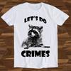 26 Raccoon Let&039;s Do Crime Joke Cute Animal Hilarious Witty Humor Birthday Desig Unisex T-Shirt