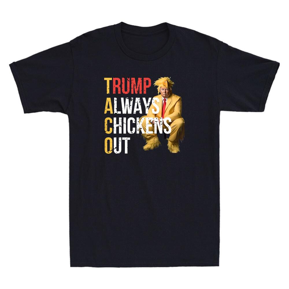 

Taco Tr*mp Always Chickens Out Funny Graphic HumorSaying Vintage Men039;s T-Shirt Unisex T-Shirt XXXL