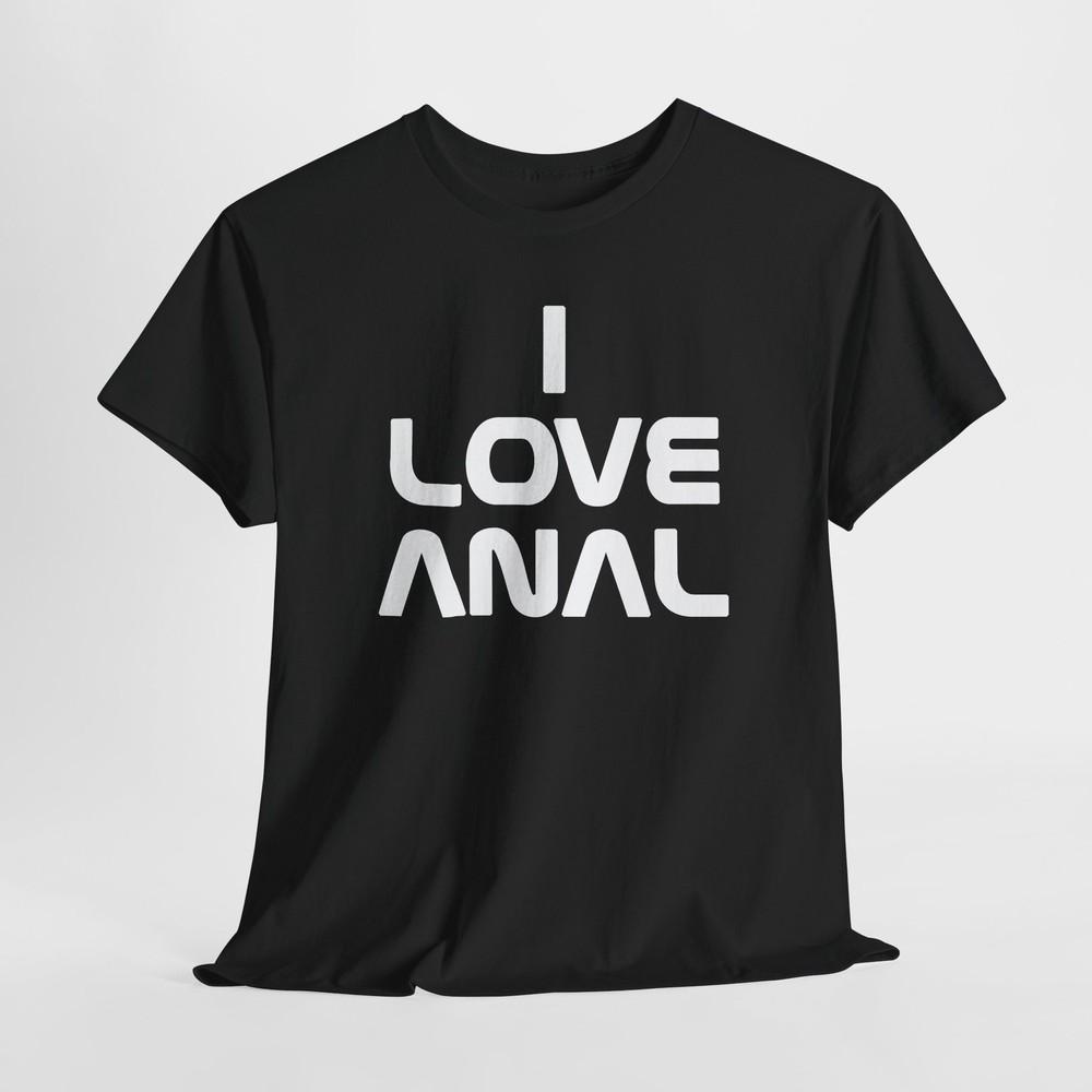 I Love Anal Unisex Heavy Cotton Tshirt Tops Tee Casual T-Shirt Sexy Gift for Friends