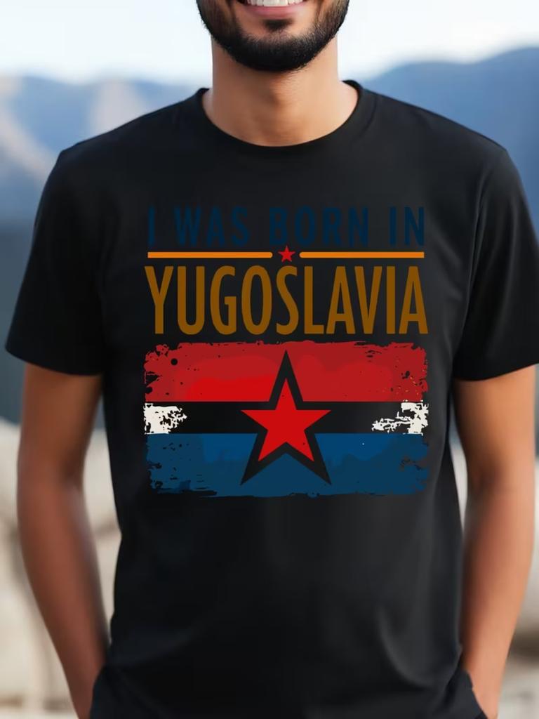 Unisexs Printed TShirt I WAS BORN IN YUGOSLAVIA Yugoslavia Nostalgia Vintage Flag Design Unique Style Breathable Casual We