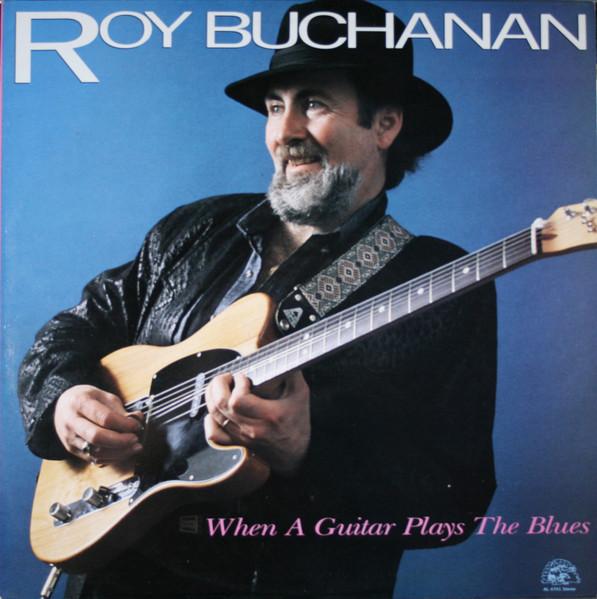 LP Record ROY BUCHANAN - When A Guitar Plays The Blues AL4741 ALLIGATOR 1985 US Rock Used