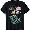 See You Later Teacher Summer Alligator Last Day of School T- Shirt