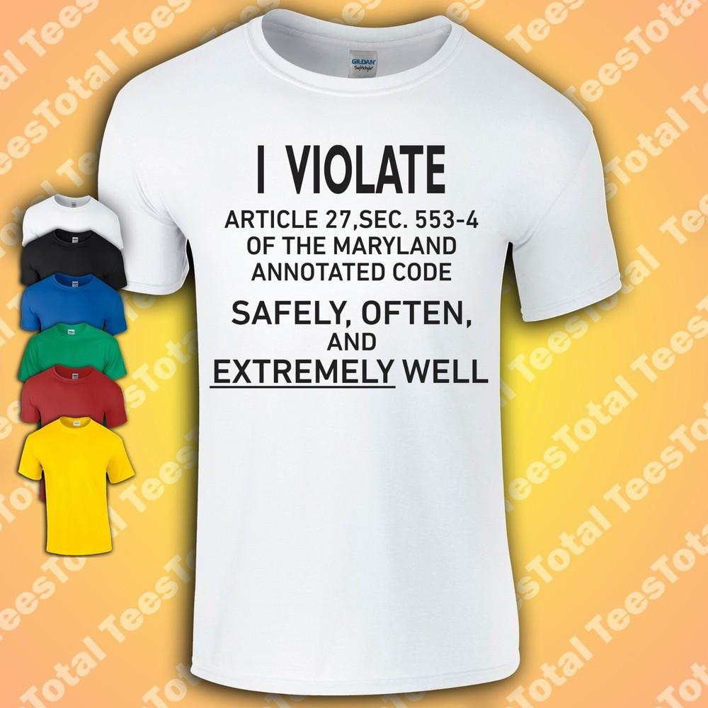 

I Violate Article 27 of the Maryland Annotated Code Gay Pride T- Shirt L