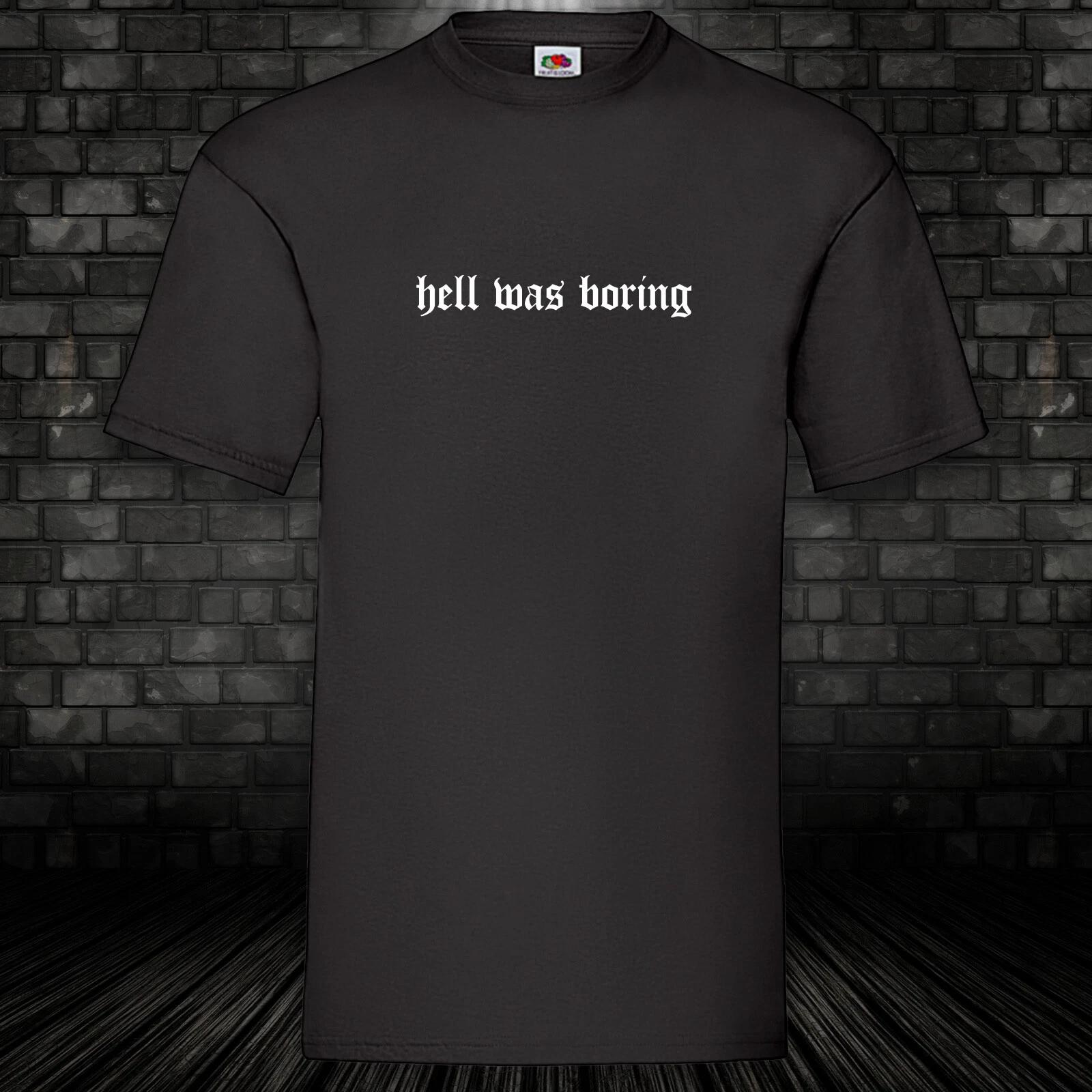 Hell was boring shirt t-shirt black fun shirt 100% cotton S-5XL S