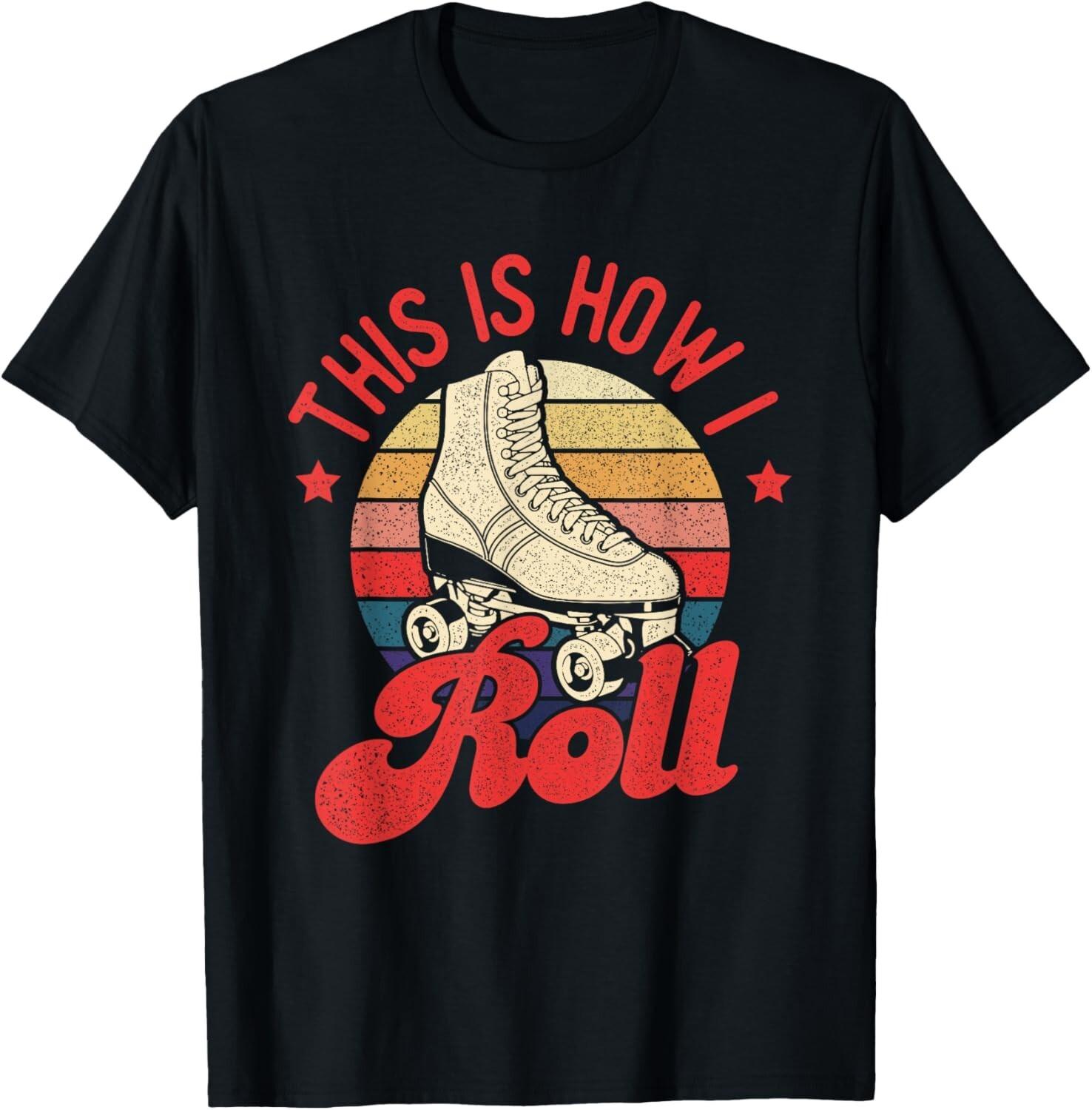 

This Is How I Roll - Vintage Roller Skating Skate Skater Gift T-Shirt 5XL різнокольоровий