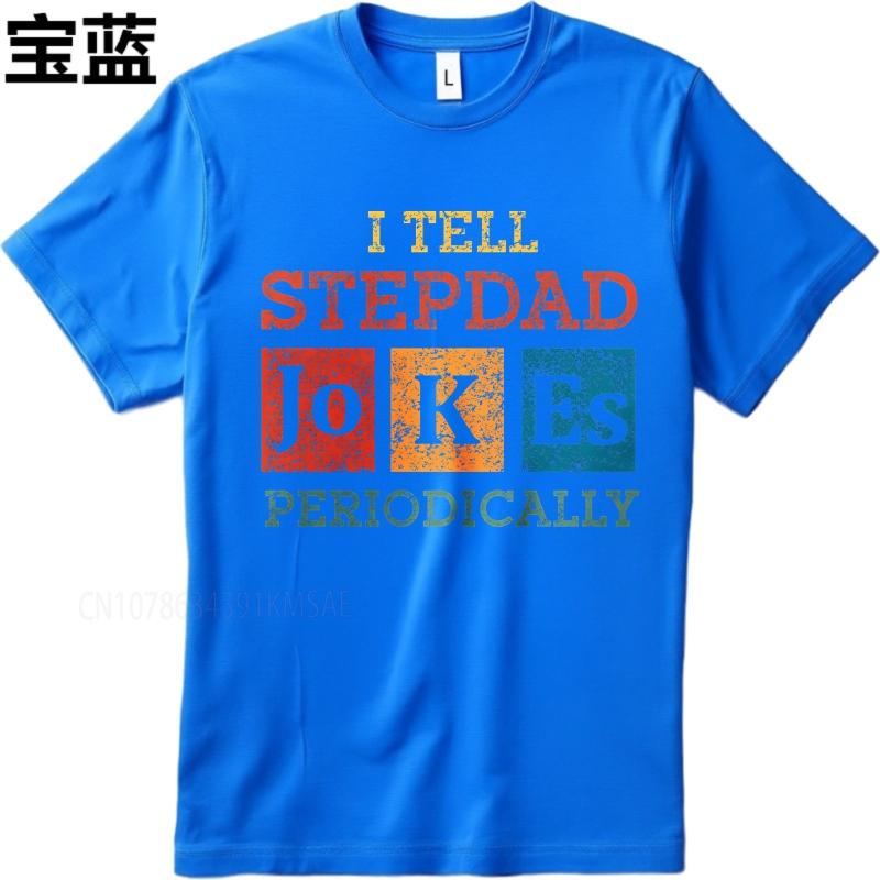 Big size summer For men t shirt I Tell Stepdad Jokes Periodically Short Sleeve New Arrived Crew Neck Top tees cotton men top