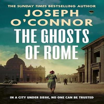 The Ghosts Of Rome by Joseph OConnor Hardback Book 9781787303874