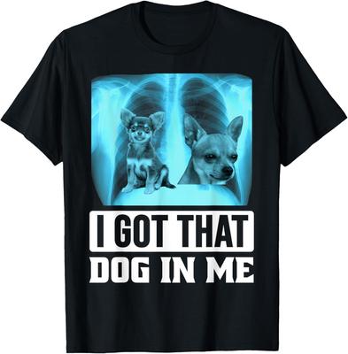 I Got That Dog In Me Chihuahua Xray Graphic Tee Men Women Casual Daily T-Shirt Cotton Shirts Unisex