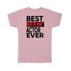Gift T-Shirt : Best Effin ACTOR Ever Occupation Work Job Funny Joke F*cking