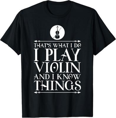 That#039;s What I Do I Play Violin Amp; I Know Things TShirt Unisex T-Shirt