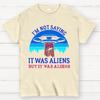 I Was Saying It Was Aliens Cotton Summer Casual Cool Loose T-Shirt