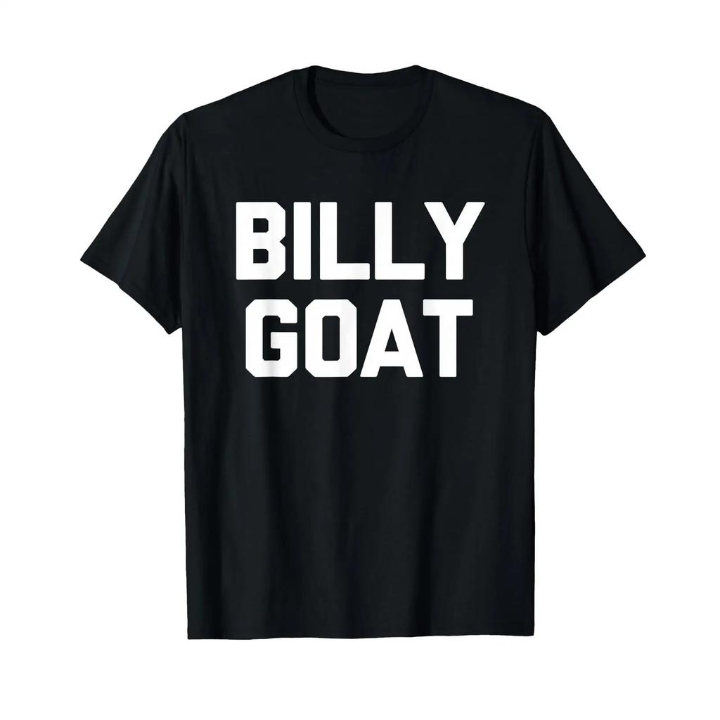 Billy Goat Funny Saying Sarcastic Humor Cute Cool Novelty T Shirt Vintage Top For Everyday Wear Casual Unisex