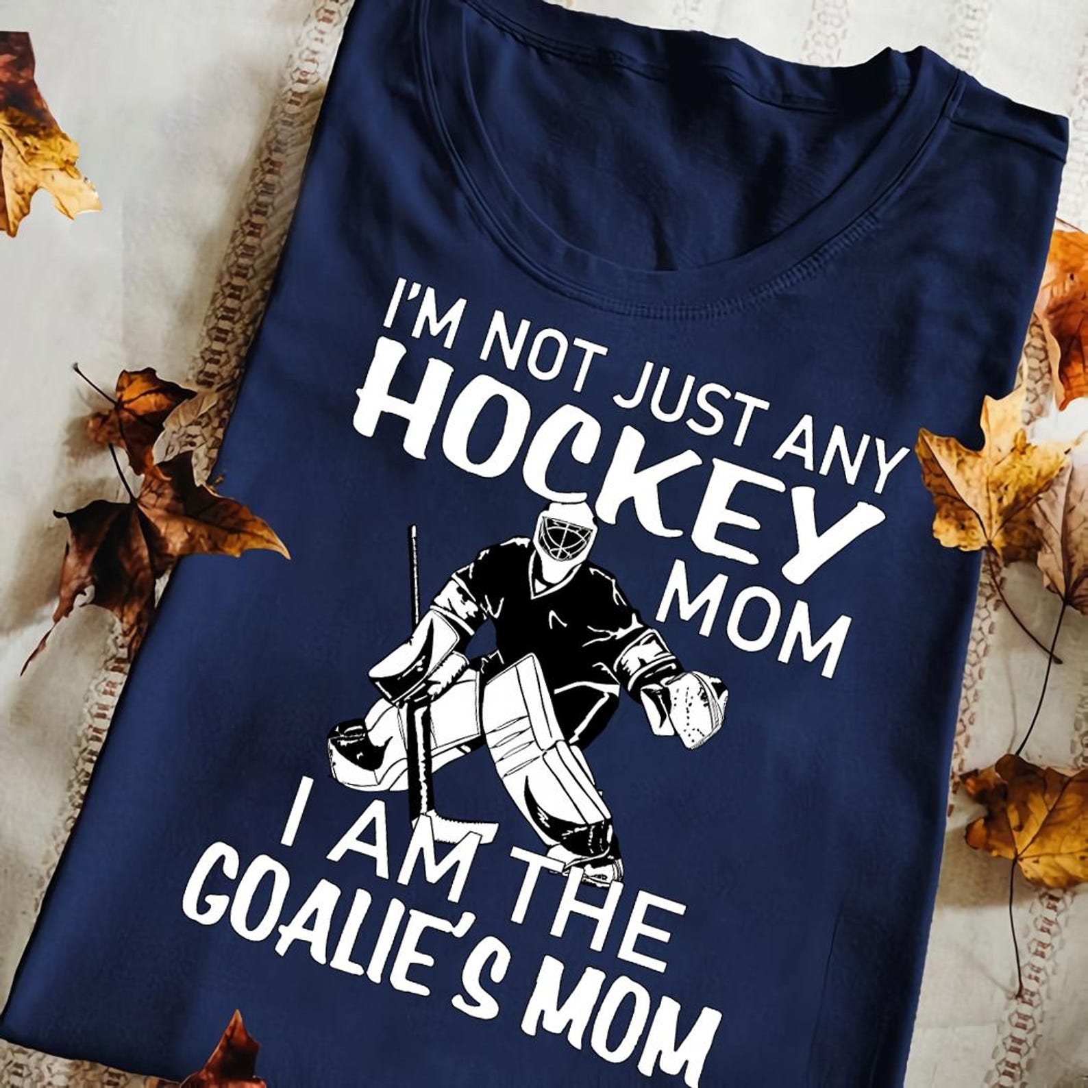 Im Note Just Any Hockey Mom Iam The Goalies Mom, Hockey Gift, Hockey T-Shirt, Hockey Mom, Hockey Lover Gift L