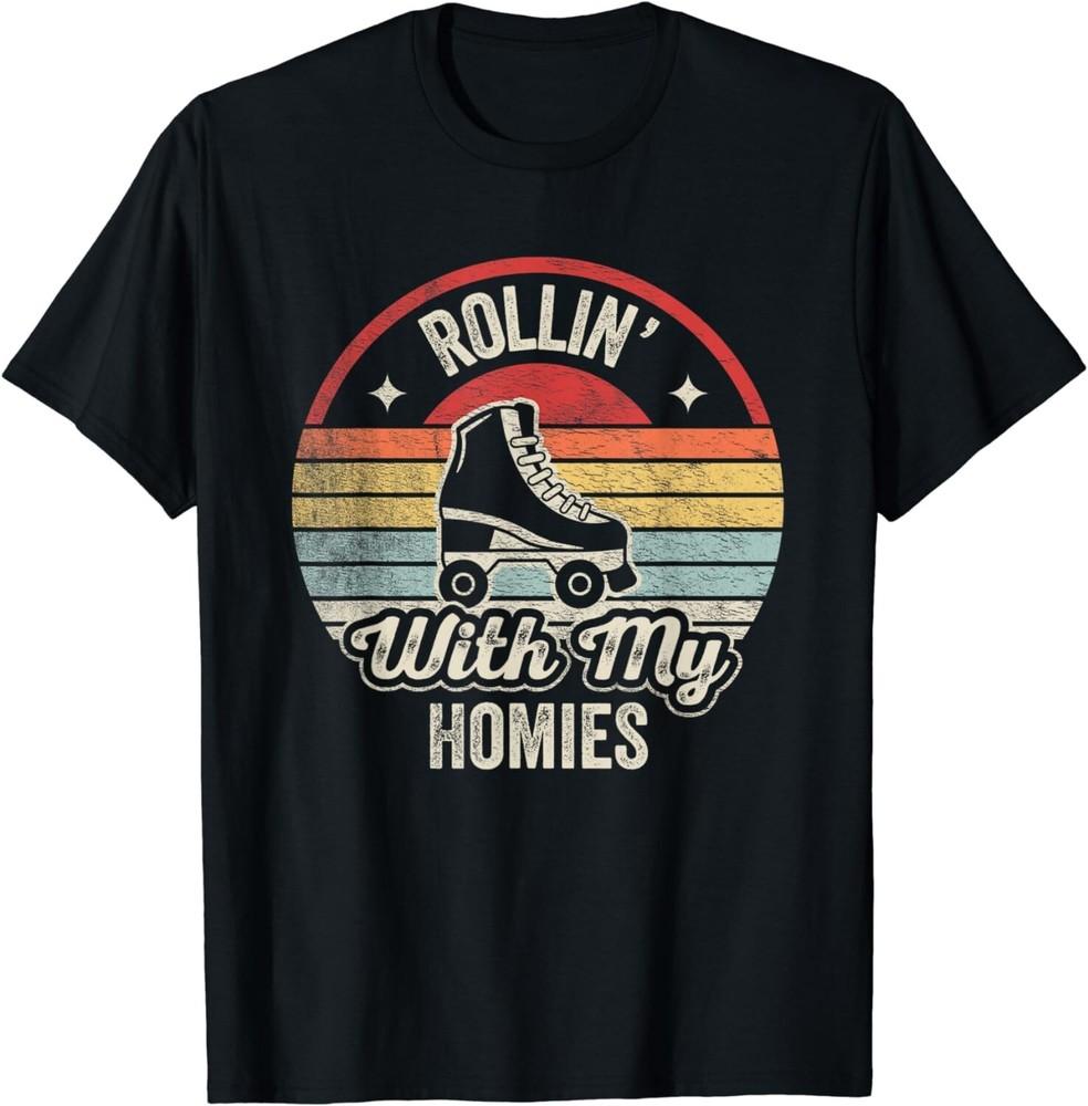 

Retro Vintage Rollin With My Homies Roller Skating Gift Unisex T-Shirt 4XL