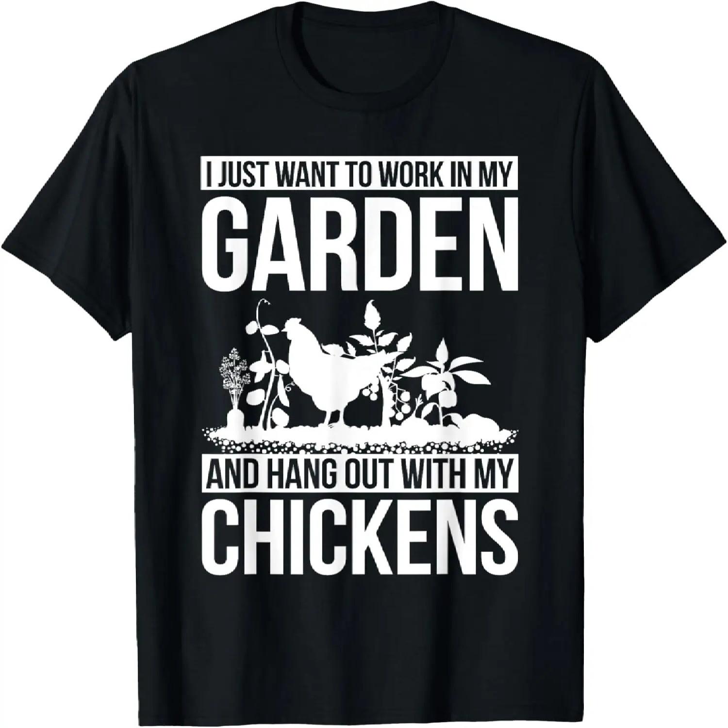 I Just Want to Work in My Garden Hang out with My Chickens T-Shirt S