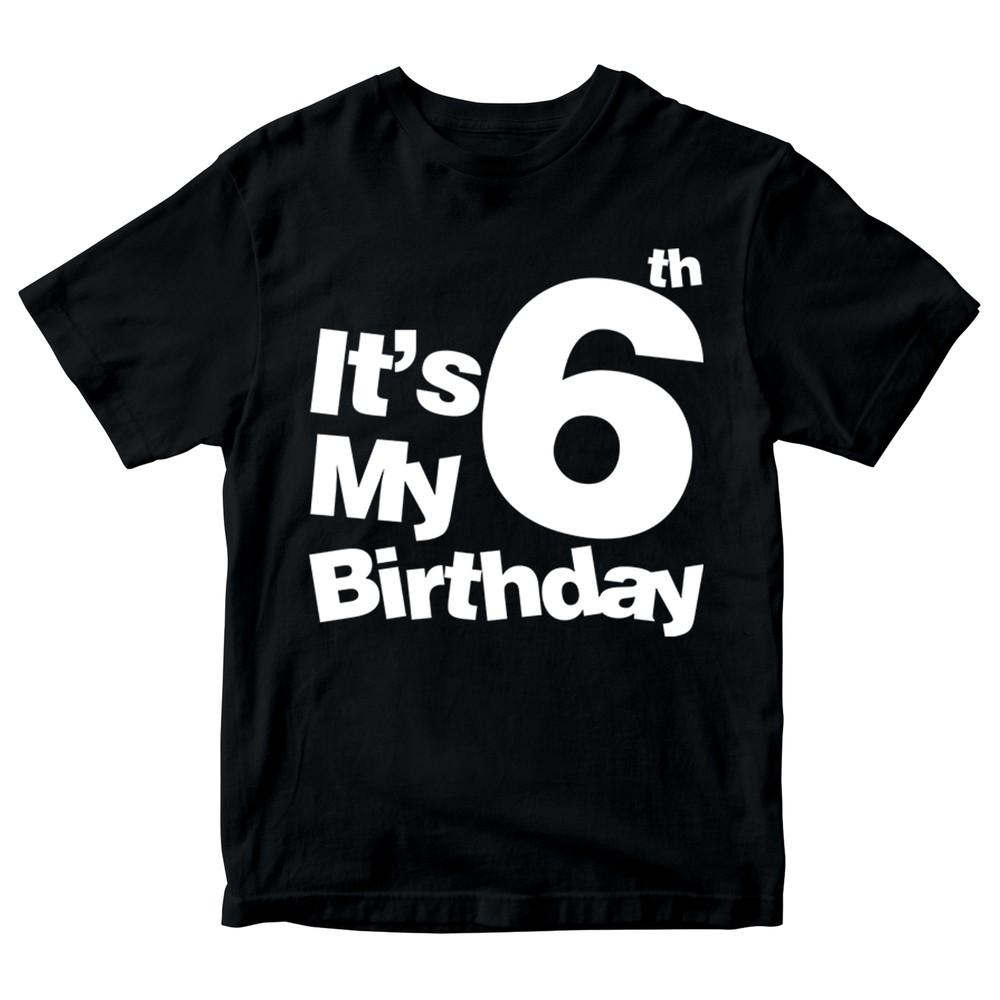 

It s My 6th Birthday Boys Girls T Shirt Birthday Years Old Gift Present M