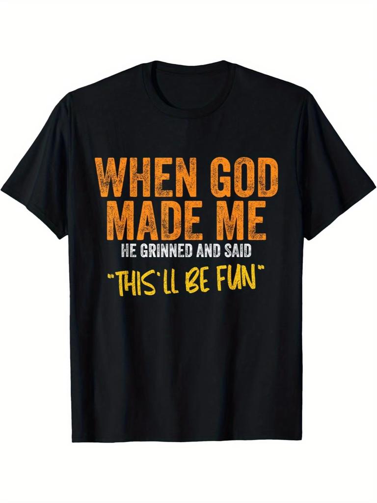 Men's Cotton T-Shirt | 'When God Made Me He Grinned and Said This'll Be Fun' Quote | Casual Round Neck