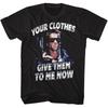 The Terminator Movie Schwarzenegger Your Clothes Give Them To Me Men's T Shirt