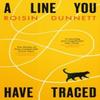 A Line You Have Traced by Roisin Dunnett Paperback Book 9780861547470