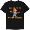 Bob Can We Fix It T-Shirt -Comedy Funny T-Shirt Classic T-shirt