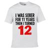 I Was Sober Turned Twelve Joke Loose Vintage Distressed Washed Casual Tee