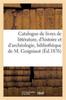 Knyga Catalogue De Livres De Litterature, d'Histoire Et d'Archeologie Composant La Bibliotheque