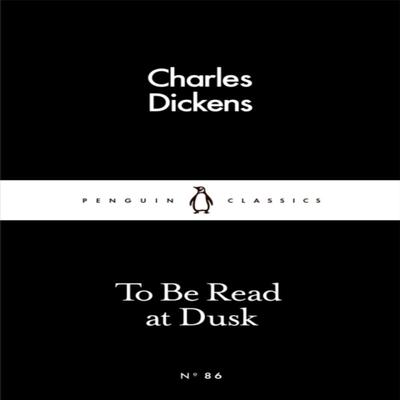 To Be Read At Dusk by Charles Dickens Paperback Book 9780241251584
