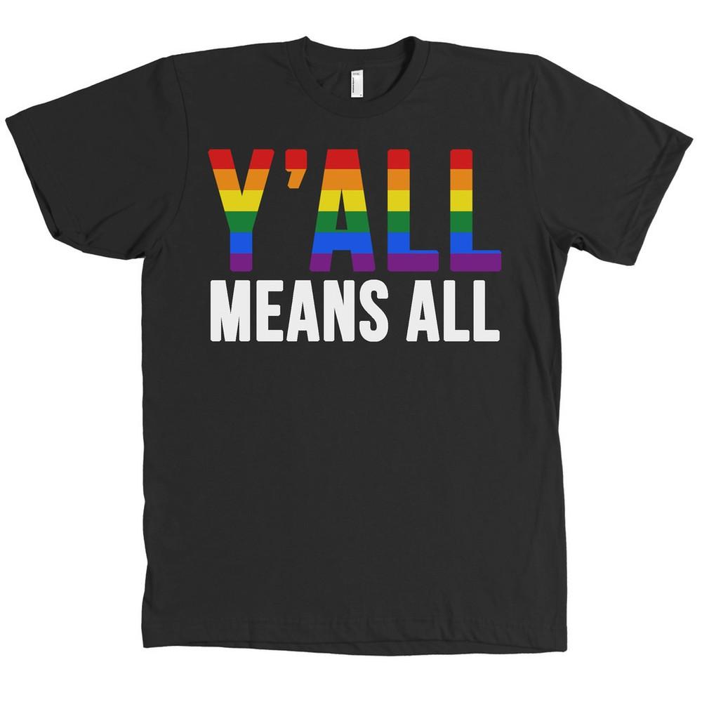 

Y ALL MEANS ALL Bella + Canvas Shirt Gay Pride Rainbow Equality Texas Yall NEW Unisex T-Shirt XXL