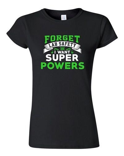 Junior New Forget Lab Safety I Want Super Powers Funny Humor DT T-Shirt Tee Unisex T-Shirt XXXL