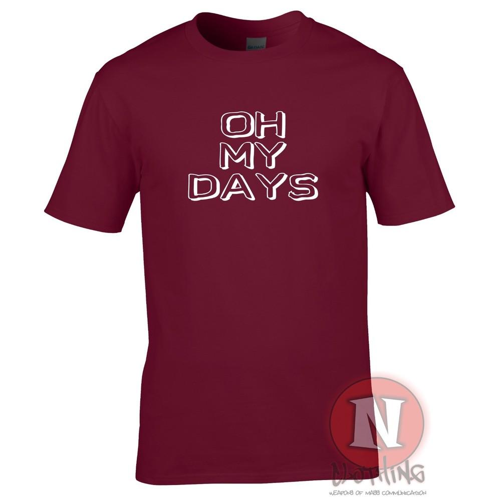 Oh My Days TShirt Youth Slang Funny Millennial Clubbing Festival Teeshirt Tee S