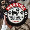 Chihuahua Security Warning Sign Aluminum Round Sign for Wall Art Room Home Restaurant Bar Cafe Garage Decor Foil Engraved