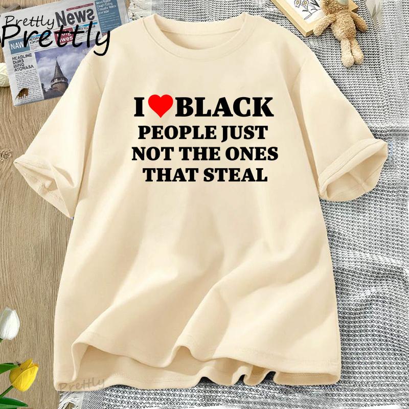 I Love Black People Funny Racist T Shirt Women Men Dark Humor Cotton Short Sleeve T-shirt Casual Oversized Tshirt Streetwear