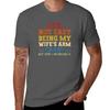 Funny Wife Quotes, It's Not Easy Being My Wife's Arm Candy But Here I'm Nailing It, Mothers Day Tee T-Shirt