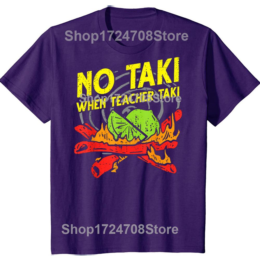 Забавная футболка «No Taki When Teacher Taki» для учителей, повседневная футболка для мужчин, 100% хлопок, свободный крой, большого размера. 4XL