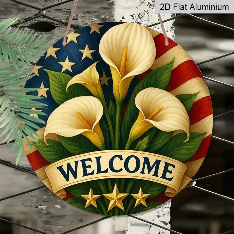 2D Flat 1pc, 8x8 in, Patriotic Welcome Sign - Round Aluminum Metal Wall Decor with American Flag & Calla Lilies, Garage, Cafe, Yard, Door - Perfect