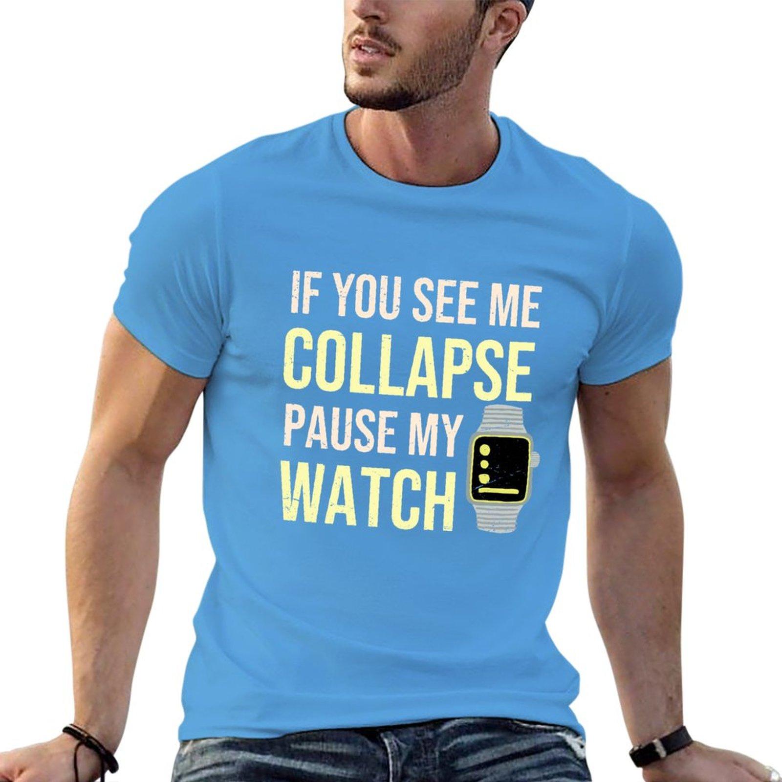 

Если я упаду, пожалуйста, поставьте мою часы на паузу Смешная футболка для бега Короткая футболка кавайная одежда футболки больших размеров для мужчин S