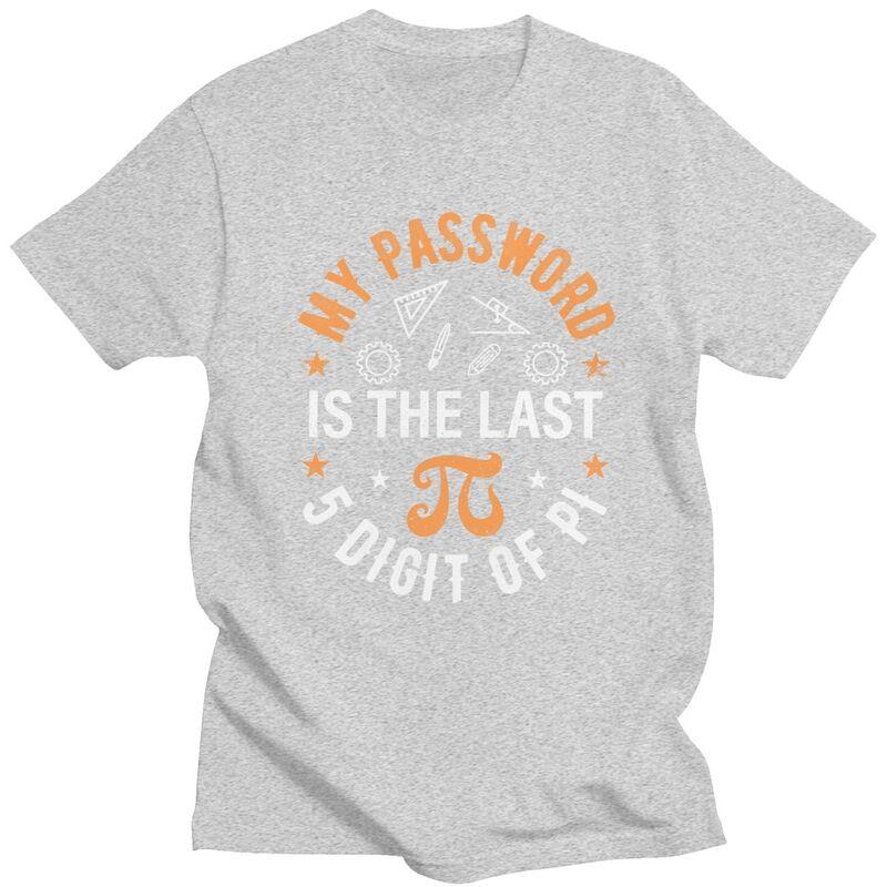Custom My Password Is The Last 5 Digits Of Pi T Shirts Men Pure Cotton Tees Math Teacher Tshirts ShortSleeve Fashion Tshirt